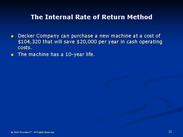 The Internal Rate of Return Method n n Decker Company can purchase a new