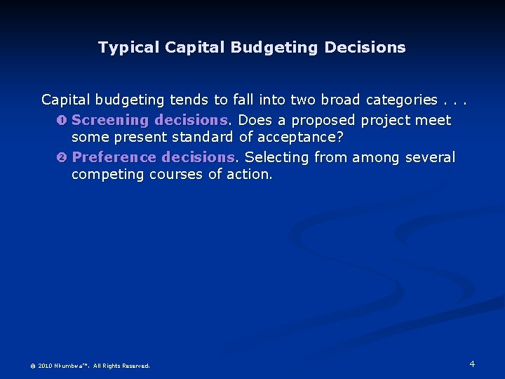 Typical Capital Budgeting Decisions Capital budgeting tends to fall into two broad categories. .