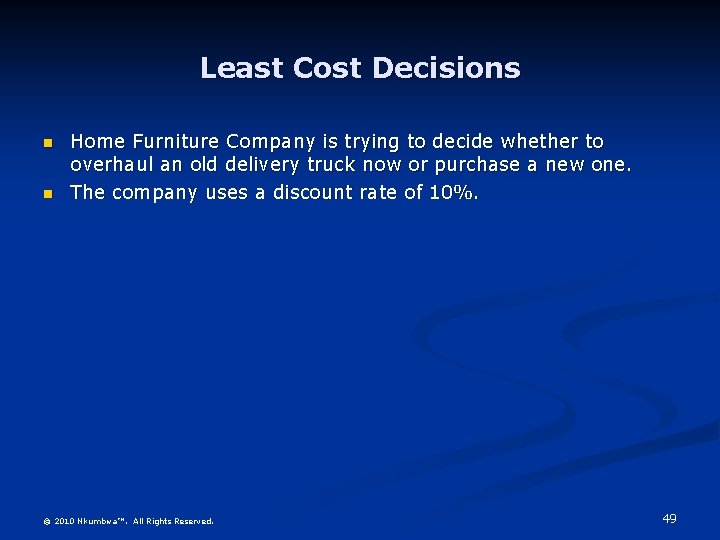 Least Cost Decisions n n Home Furniture Company is trying to decide whether to