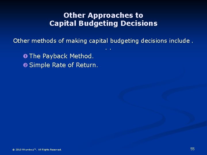 Other Approaches to Capital Budgeting Decisions Other methods of making capital budgeting decisions include.