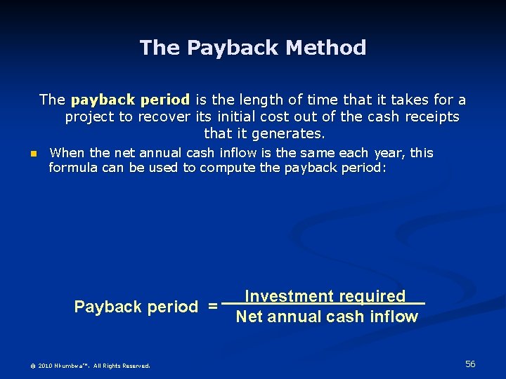 The Payback Method The payback period is the length of time that it takes