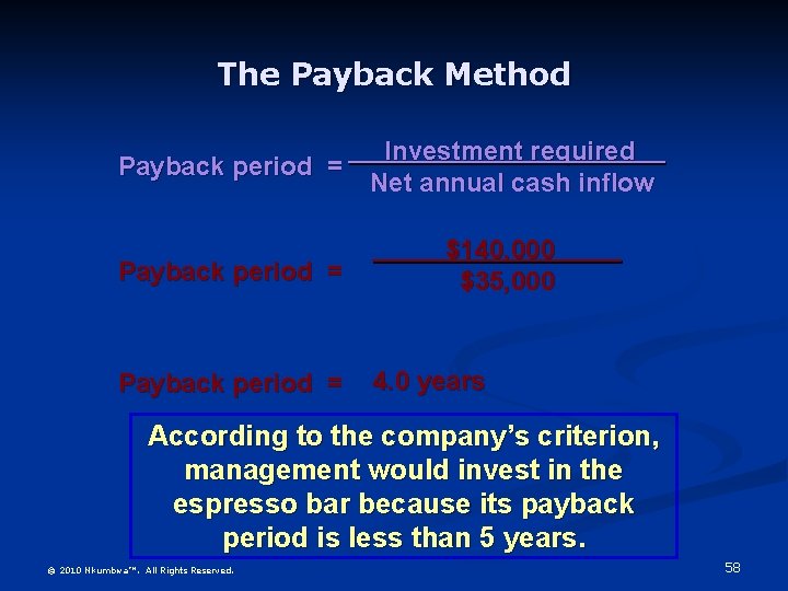 The Payback Method Payback period = Investment required Net annual cash inflow $140, 000