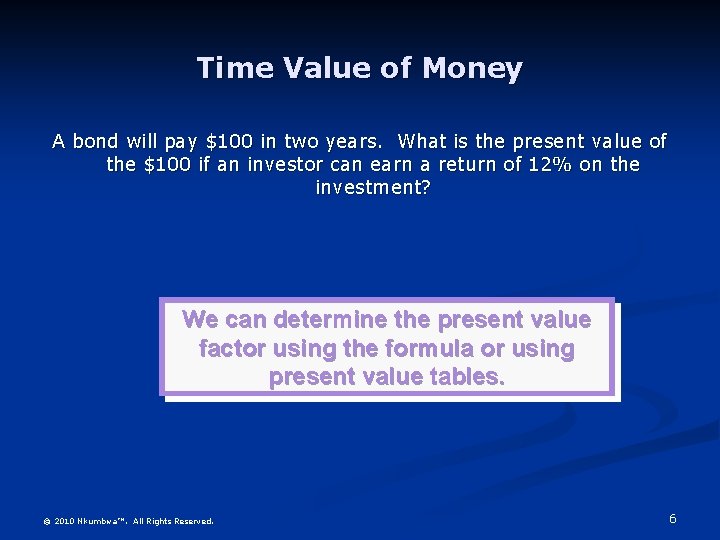 Time Value of Money A bond will pay $100 in two years. What is