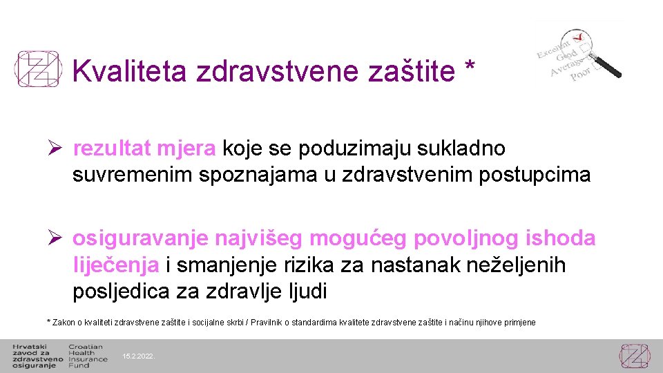 Kvaliteta zdravstvene zaštite * Ø rezultat mjera koje se poduzimaju sukladno suvremenim spoznajama u