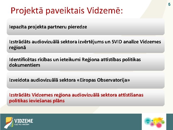 Projektā paveiktais Vidzemē: Iepazīta projekta partneru pieredze Izstrādāts audiovizuālā sektora izvērtējums un SVID analīze