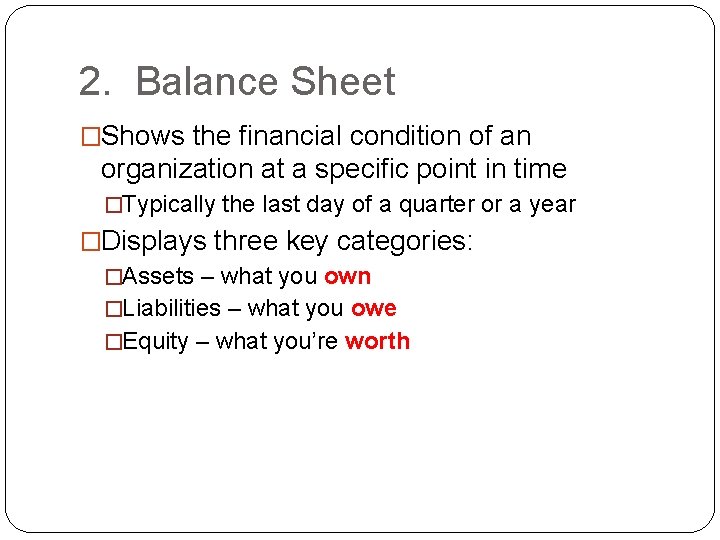 2. Balance Sheet �Shows the financial condition of an organization at a specific point