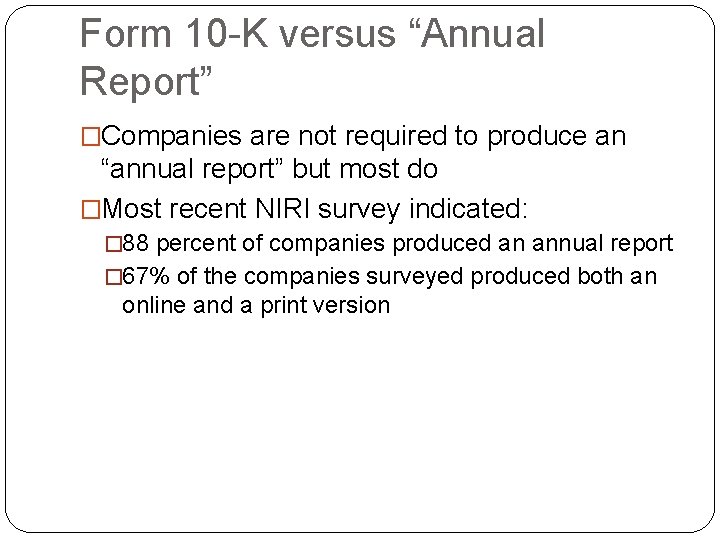 Form 10 -K versus “Annual Report” �Companies are not required to produce an “annual