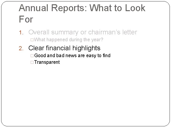 Annual Reports: What to Look For 1. Overall summary or chairman’s letter �What happened