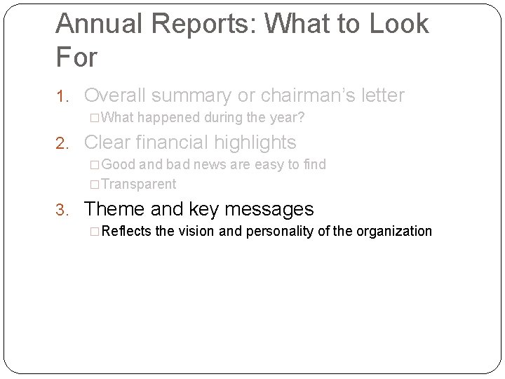 Annual Reports: What to Look For 1. Overall summary or chairman’s letter �What happened