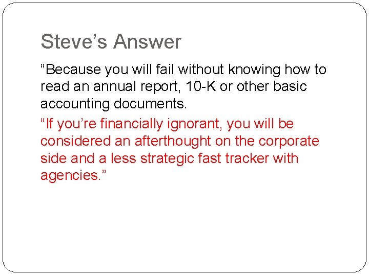Steve’s Answer “Because you will fail without knowing how to read an annual report,