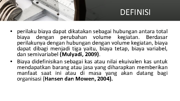 DEFINISI • perilaku biaya dapat dikatakan sebagai hubungan antara total biaya dengan perubahan volume