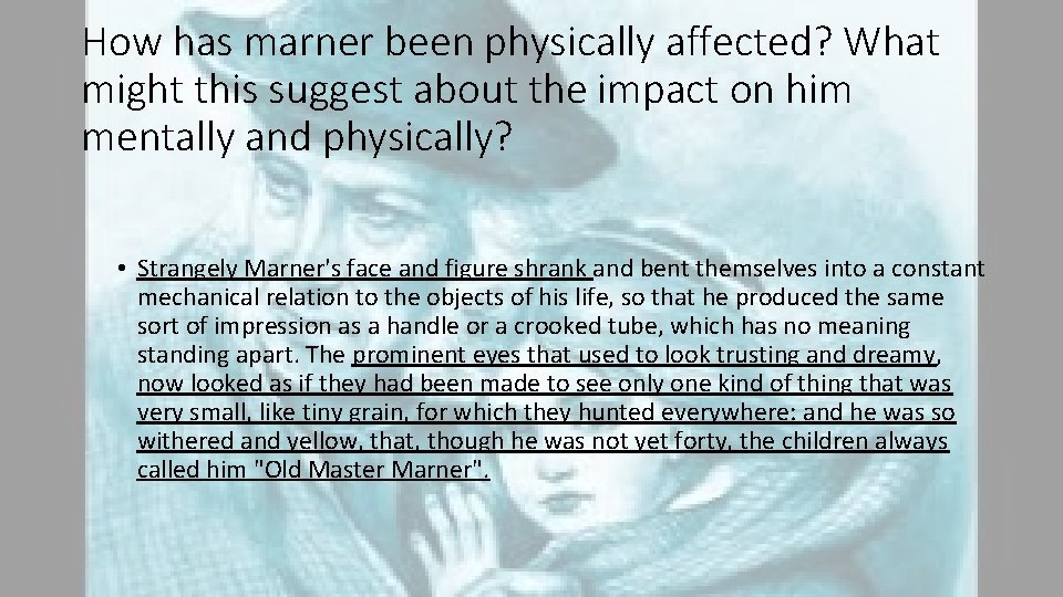 How has marner been physically affected? What might this suggest about the impact on