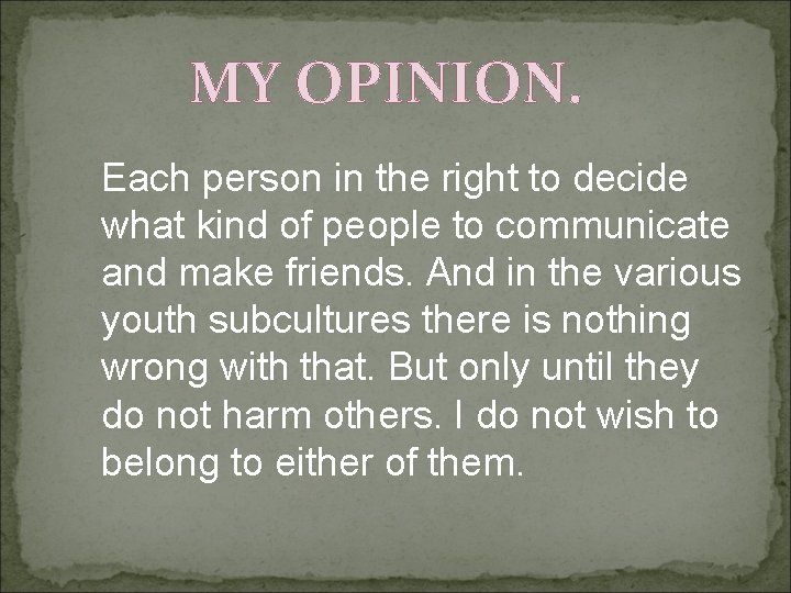 MY OPINION. Each person in the right to decide what kind of people to