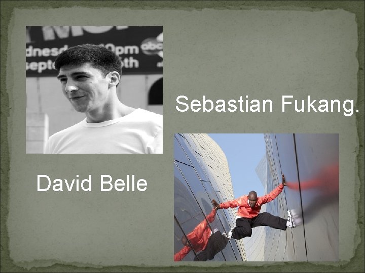 Sebastian Fukang. David Belle 