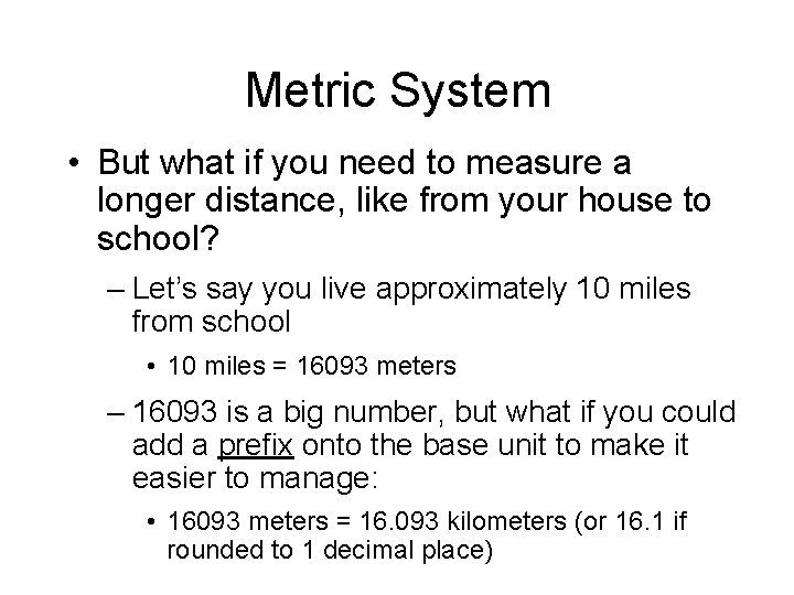 Metric System • But what if you need to measure a longer distance, like