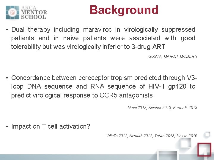 Background • Dual therapy including maraviroc in virologically suppressed patients and in naive patients
