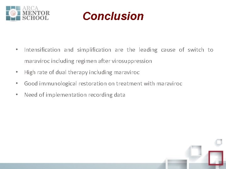 Conclusion • Intensification and simplification are the leading cause of switch to maraviroc including