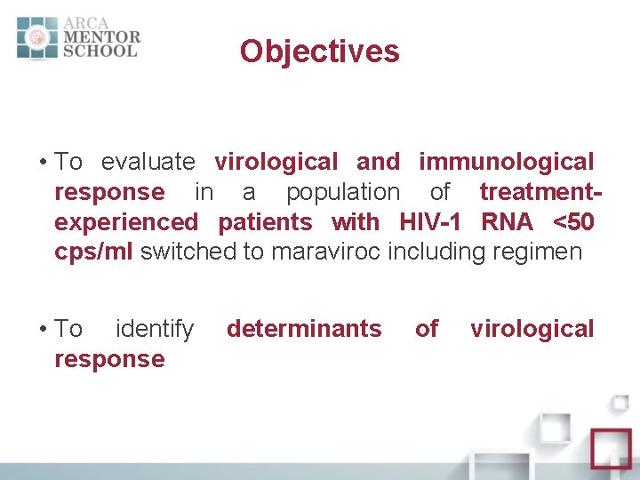 Objectives • To evaluate virological and immunological response in a population of treatmentexperienced patients