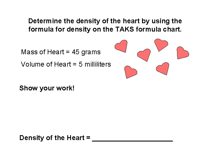 Determine the density of the heart by using the formula for density on the