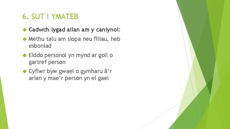 6. SUT I YMATEB Cadwch lygad allan am y canlynol: Methu talu am siopa