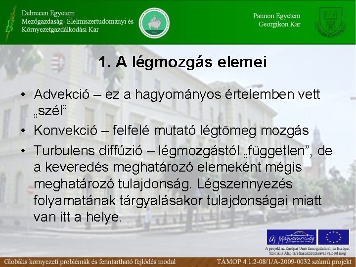 1. A légmozgás elemei • Advekció – ez a hagyományos értelemben vett „szél” •