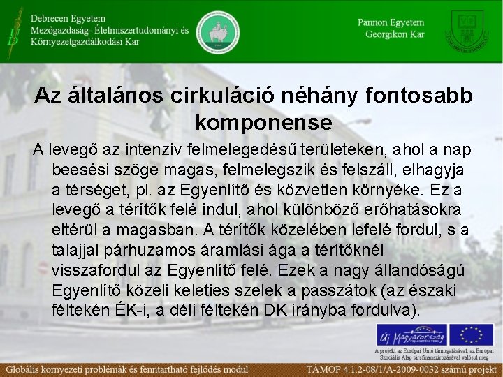 Az általános cirkuláció néhány fontosabb komponense A levegő az intenzív felmelegedésű területeken, ahol a