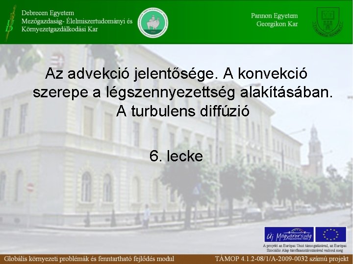 Az advekció jelentősége. A konvekció szerepe a légszennyezettség alakításában. A turbulens diffúzió 6. lecke