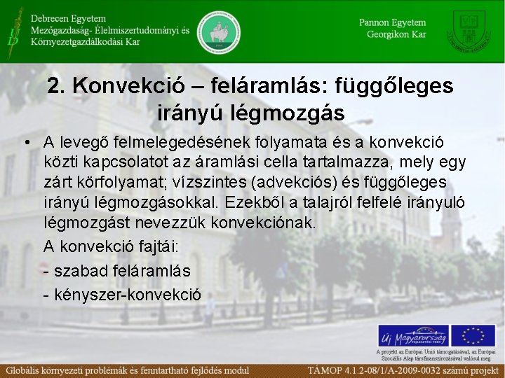 2. Konvekció – feláramlás: függőleges irányú légmozgás • A levegő felmelegedésének folyamata és a