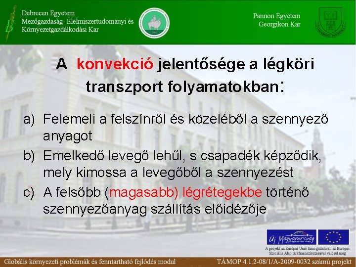 A konvekció jelentősége a légköri transzport folyamatokban: a) Felemeli a felszínről és közeléből a