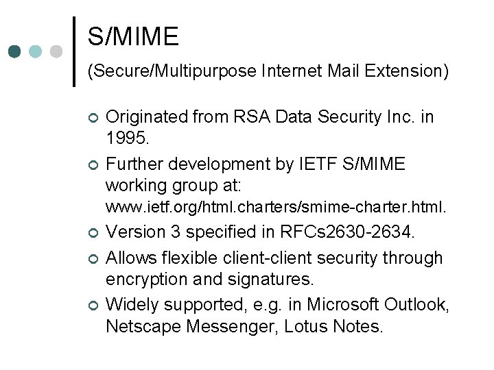 S/MIME (Secure/Multipurpose Internet Mail Extension) ¢ ¢ ¢ Originated from RSA Data Security Inc.