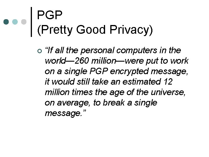 PGP (Pretty Good Privacy) ¢ “If all the personal computers in the world— 260