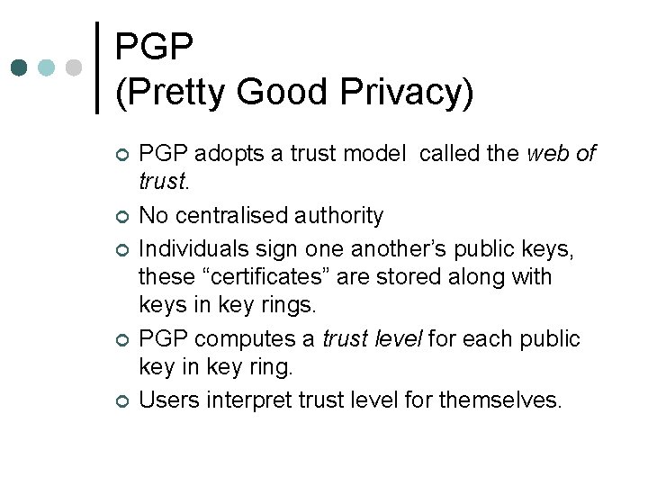 PGP (Pretty Good Privacy) ¢ ¢ ¢ PGP adopts a trust model called the