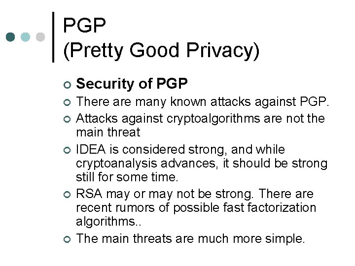 PGP (Pretty Good Privacy) ¢ Security of PGP ¢ There are many known attacks