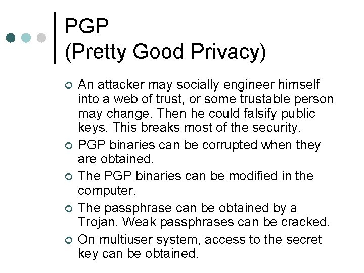 PGP (Pretty Good Privacy) ¢ ¢ ¢ An attacker may socially engineer himself into