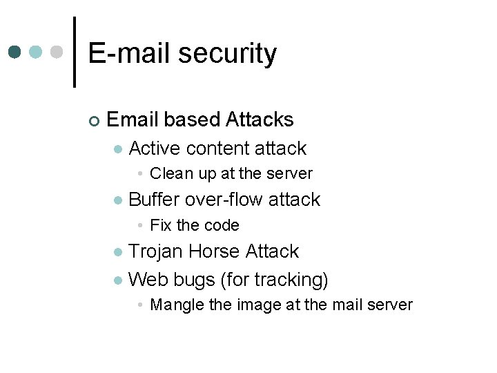 E-mail security ¢ Email based Attacks l Active content attack • Clean up at