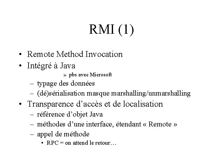 RMI (1) • Remote Method Invocation • Intégré à Java » pbs avec Microsoft