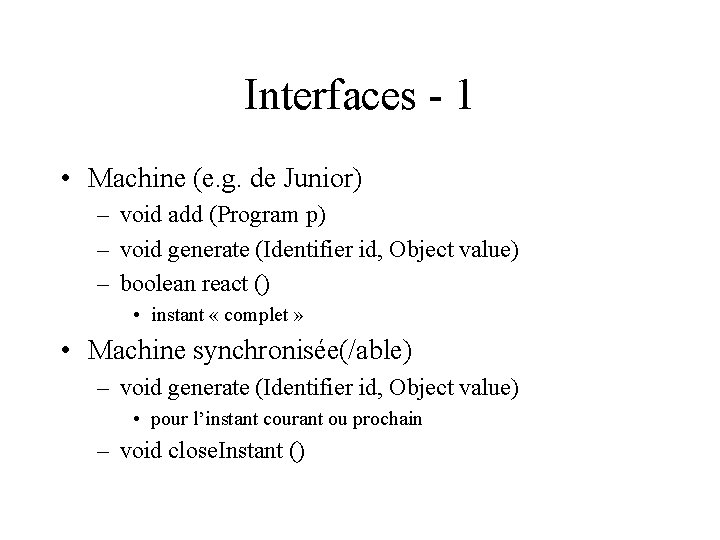 Interfaces - 1 • Machine (e. g. de Junior) – void add (Program p)