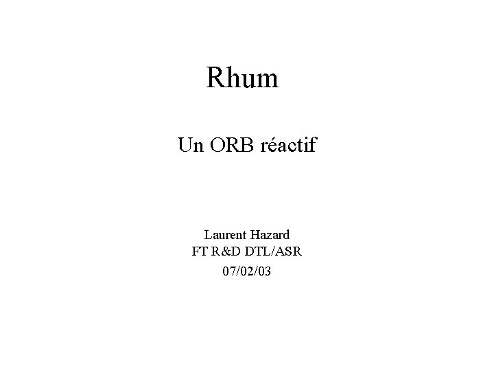 Rhum Un ORB réactif Laurent Hazard FT R&D DTL/ASR 07/02/03 