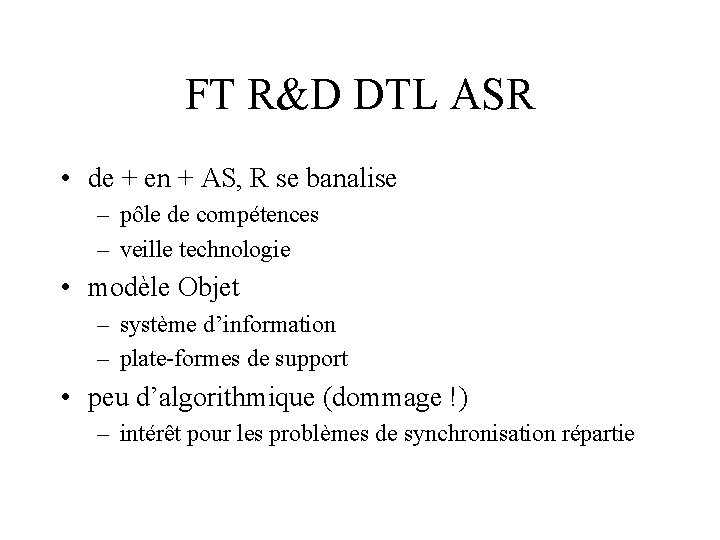 FT R&D DTL ASR • de + en + AS, R se banalise –