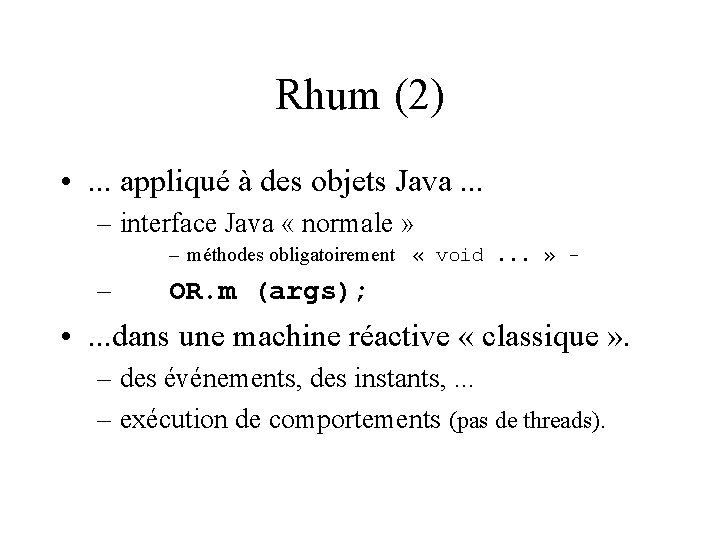 Rhum (2) • . . . appliqué à des objets Java. . . –