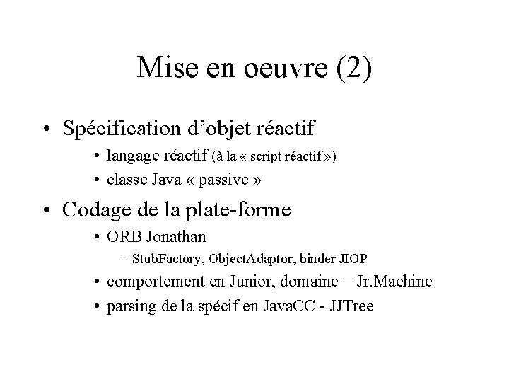 Mise en oeuvre (2) • Spécification d’objet réactif • langage réactif (à la «