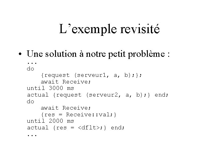 L’exemple revisité • Une solution à notre petit problème : . . . do