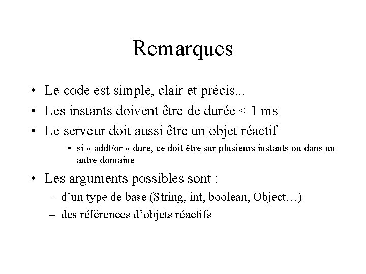 Remarques • Le code est simple, clair et précis. . . • Les instants