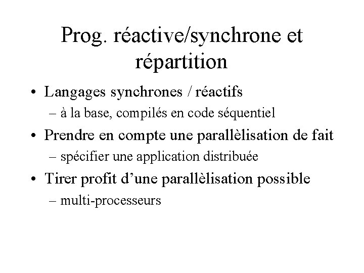 Prog. réactive/synchrone et répartition • Langages synchrones / réactifs – à la base, compilés