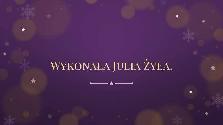 Wykonała Julia Żyła. 