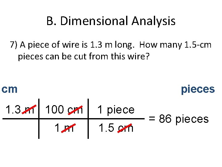 B. Dimensional Analysis 7) A piece of wire is 1. 3 m long. How