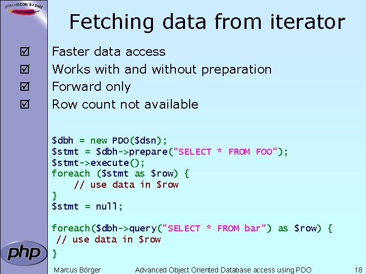 Fetching data from iterator þ þ Faster data access Works with and without preparation