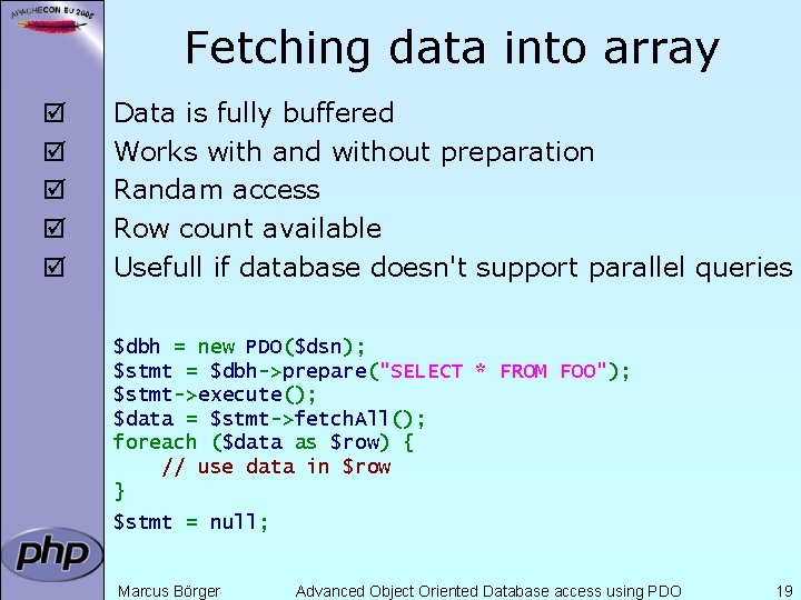Fetching data into array þ þ þ Data is fully buffered Works with and