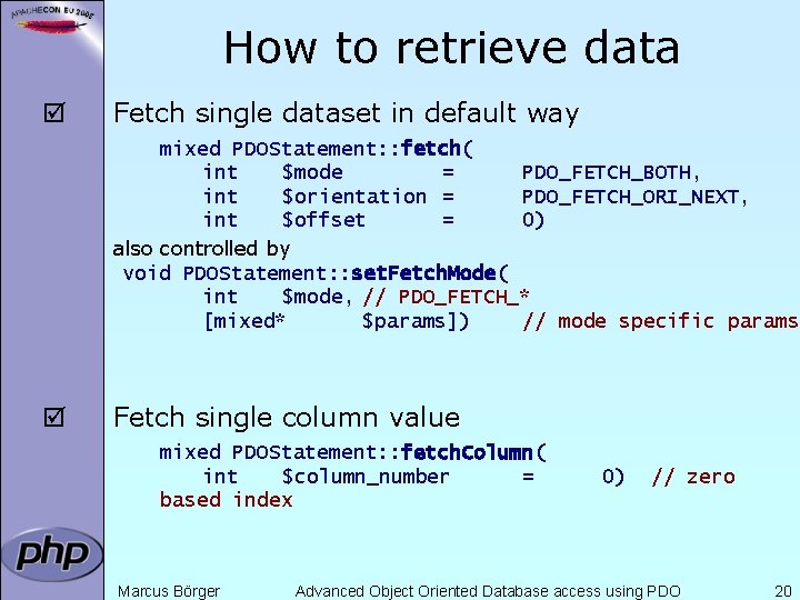 How to retrieve data þ Fetch single dataset in default way mixed PDOStatement: :