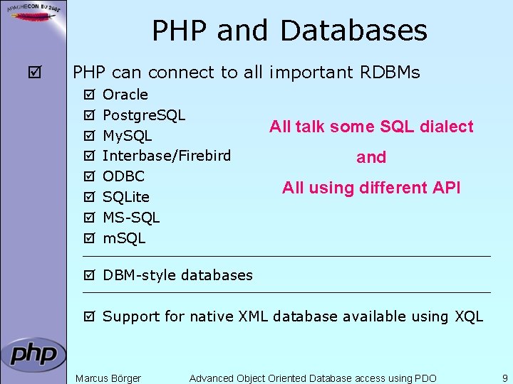 PHP and Databases þ PHP can connect to all important RDBMs þ þ þ